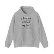 QBF, I LOVE YOU WITH ALL MY BUTT Hooded Sweatshirt