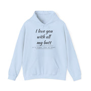 QBF, I LOVE YOU WITH ALL MY BUTT Hooded Sweatshirt