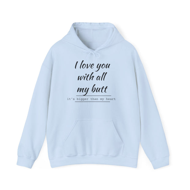 QBF, I LOVE YOU WITH ALL MY BUTT Hooded Sweatshirt